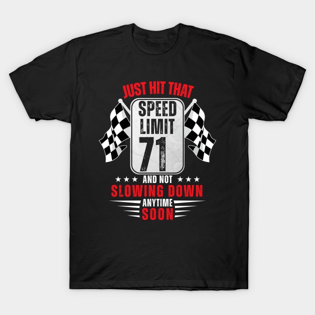 71th Birthday Speed Limit Sign 71 Years Old Funny Racing T-Shirt by HollyDuck